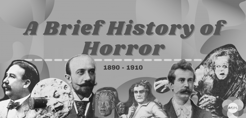 A Brief History of Horror: 1890-1910