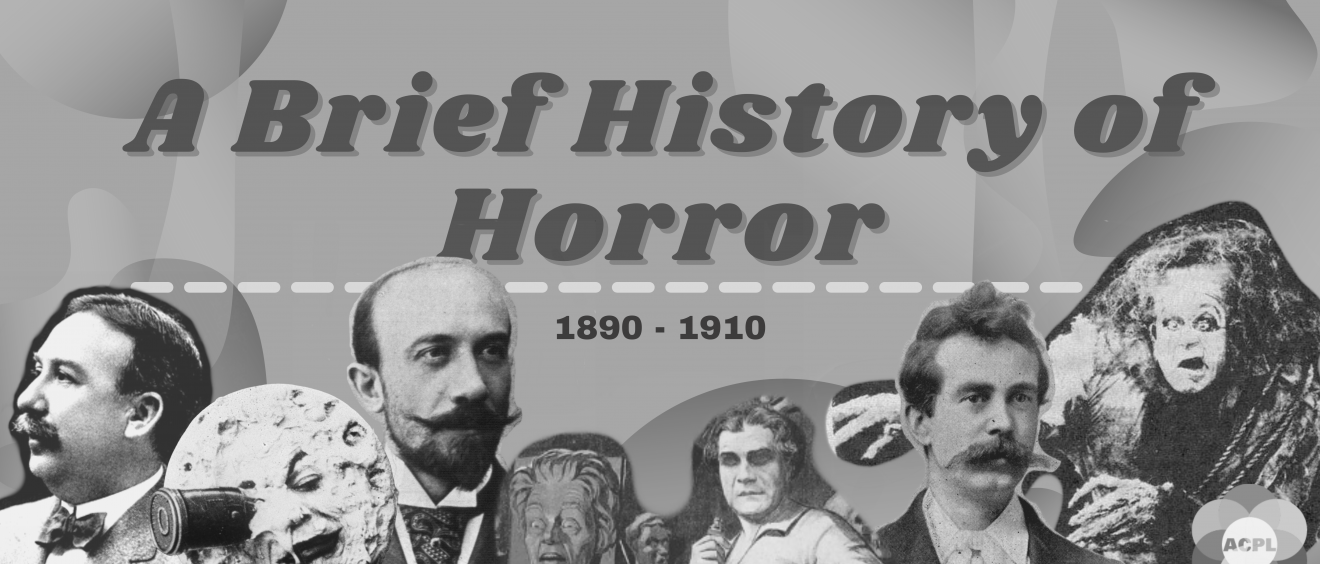A Brief History of Horror: 1890-1910