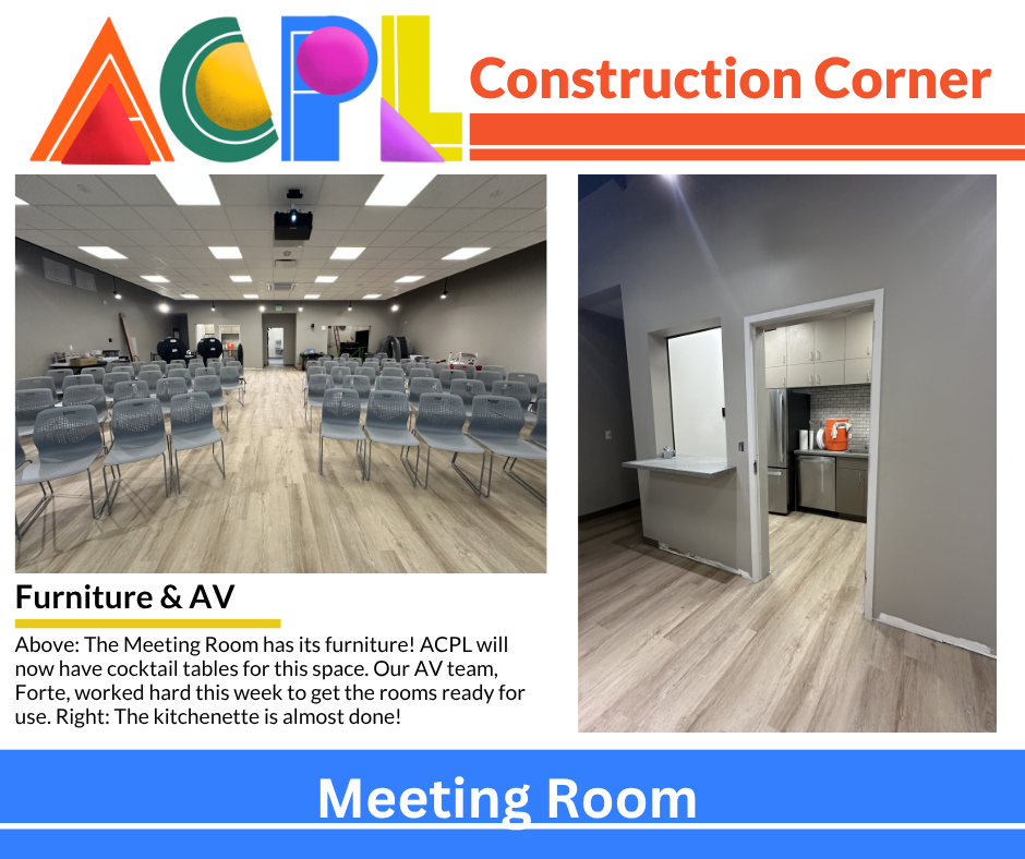 April 3 (1) Photos of construction project. Text reads: Construction Corner - Meeting Room: Furniture and AV. Above: The Meeting Room has its furniture! ACPL will now have cocktail tables for this space. Our AV team, Forte, worked hard this week to get the rooms ready for use. Right: The kitchenette is almost done!