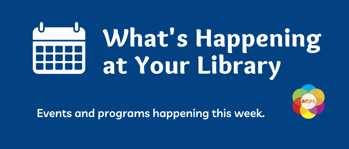 An image featuring an icon of a calendar. Large text reads What's Happening at Your Library. Underneath, smaller text reads "Events and Programs happening this week"