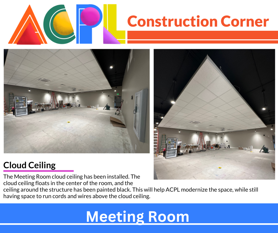 Dec. 12 (2) Photos of construction project. Text reads: Construction Corner - Cloud Ceiling. The Meeting Room cloud ceiling has been installed. The cloud ceiling floats in the center of the room, and the ceiling around the structure has been painted black. This will help ACPL modernize the space, while still having space to run cords and wires above the cloud ceiling.