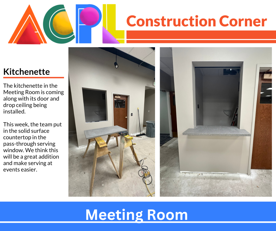 Dec.12 (1) Photos of construction project. Text reads: Construction Corner - Meeting Room Kitchenette. The kitchenette in the Meeting Room is coming along with its door and drop ceiling being installed. This week, the team put in the solid surface countertop in the pass-through serving window. We think this will be a great addition and make serving at events easier.