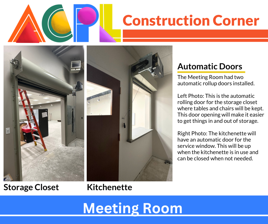 Dec.12 (3) Photos of construction project. Text reads: Construction Corner - Meeting Room Automatic Doors. The Meeting Room had two automatic rollup doors installed. Left Photo: This is the automatic rolling door for the storage closet where tables and chairs will be kept. This door opening will make it easier to get things in and out of storage. Right Photo: The kitchenette will have an automatic door for the service window. This will be up when the kitchenette is in use and can be closed when not needed.