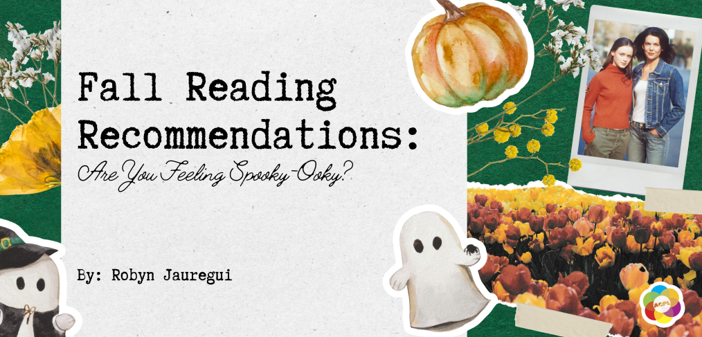 collage image with a green background, with yellow and white flowers on top with ghost stickers and a polaroid of the gilmore girls. Text on top of the image says Fall Reading Recommendations: Are You Feeling Spooky-Ooky by Robyn Jauregui