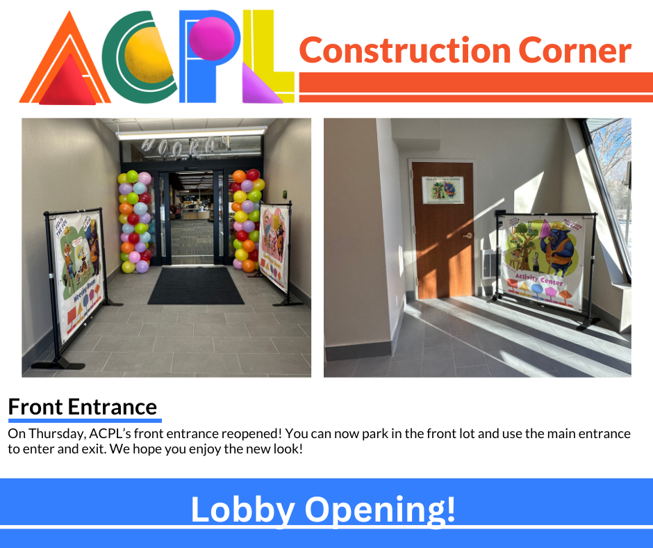 Nov.21(2) (2) Photos of lobby opening. Text reads: Construction Corner - Front Entrance: On Thursday, ACPL’s front entrance reopened! You can now park in the front lot and use the main entrance to enter and exit. We hope you enjoy the new look!
